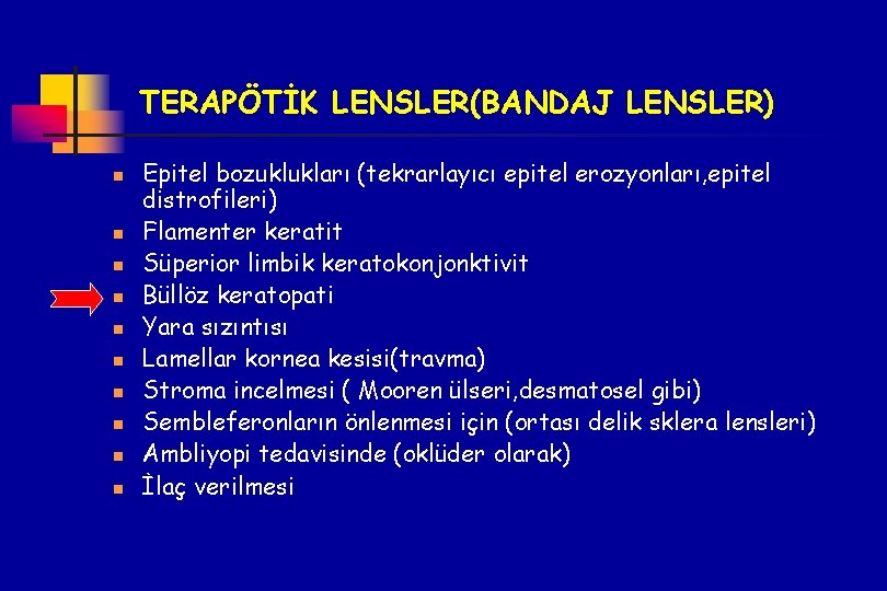 TERAPÖTİK LENSLER(BANDAJ LENSLER) n n n n n Epitel bozuklukları (tekrarlayıcı epitel erozyonları, epitel