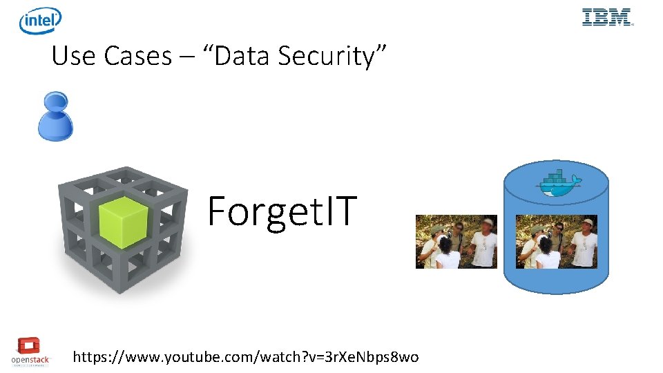 Use Cases – “Data Security” Forget. IT https: //www. youtube. com/watch? v=3 r. Xe.