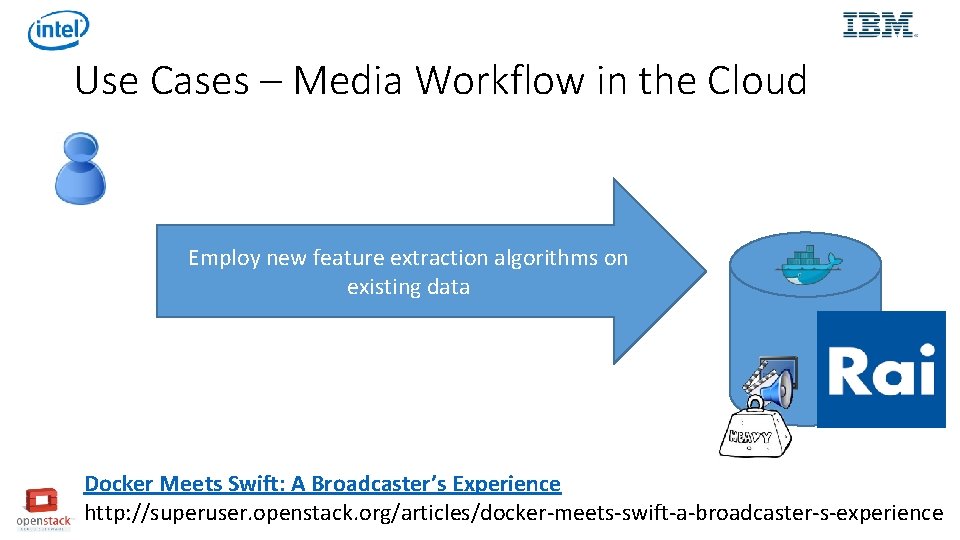 Use Cases – Media Workflow in the Cloud Employ new feature extraction algorithms on