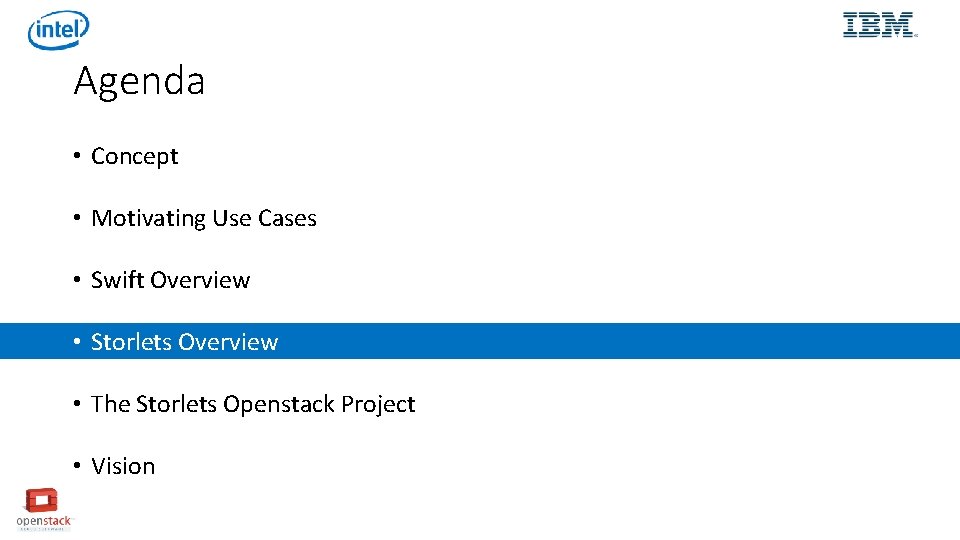 Agenda • Concept • Motivating Use Cases • Swift Overview • Storlets Overview •