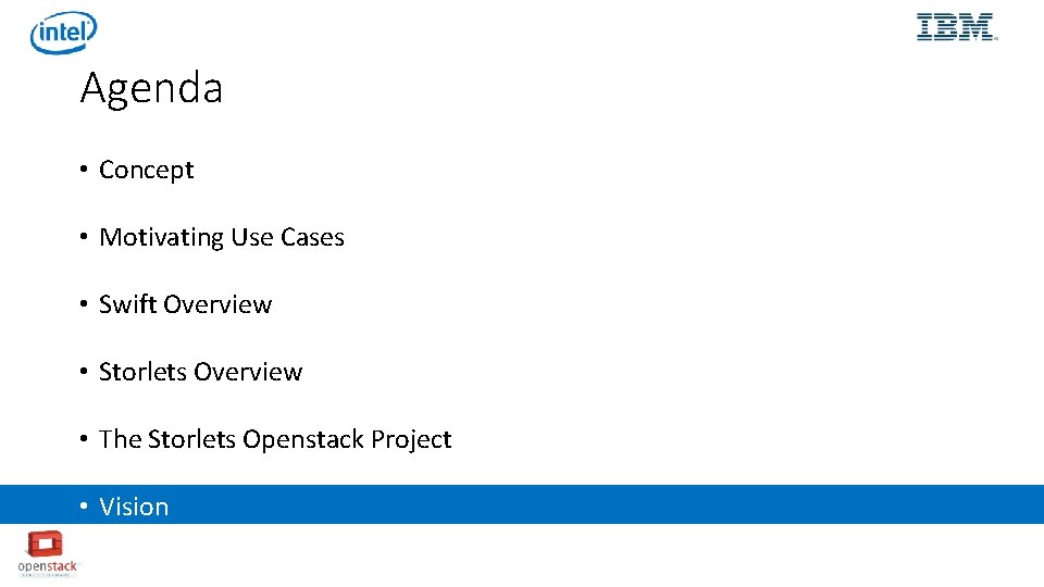 Agenda • Concept • Motivating Use Cases • Swift Overview • Storlets Overview •