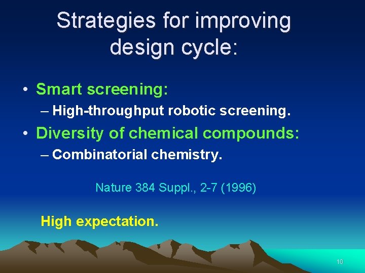 Strategies for improving design cycle: • Smart screening: – High-throughput robotic screening. • Diversity