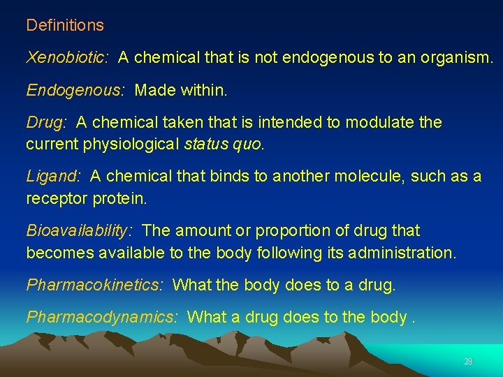 Definitions Xenobiotic: A chemical that is not endogenous to an organism. Endogenous: Made within.