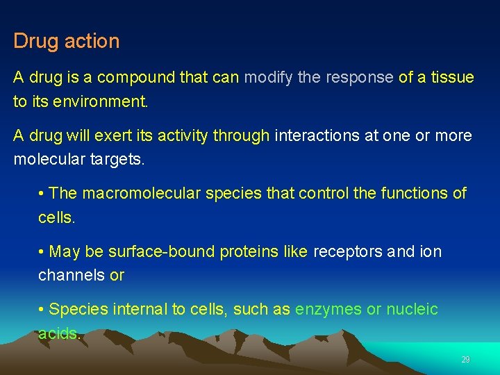 Drug action A drug is a compound that can modify the response of a