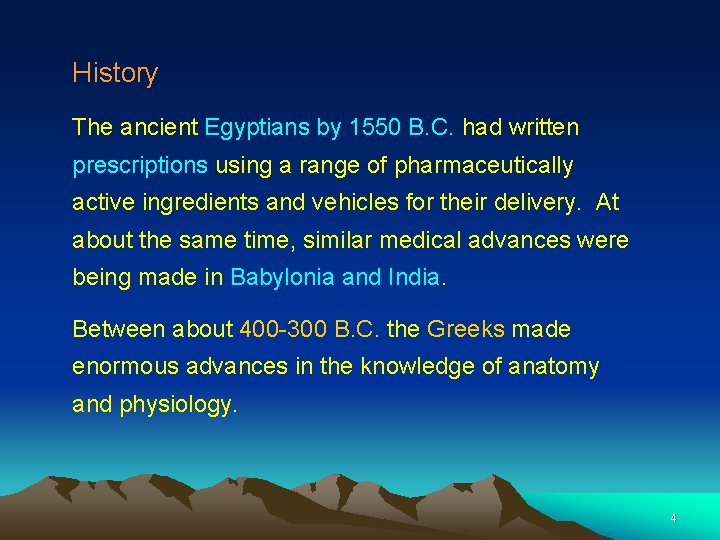 History The ancient Egyptians by 1550 B. C. had written prescriptions using a range