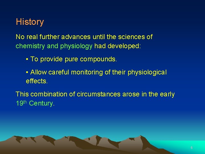 History No real further advances until the sciences of chemistry and physiology had developed: