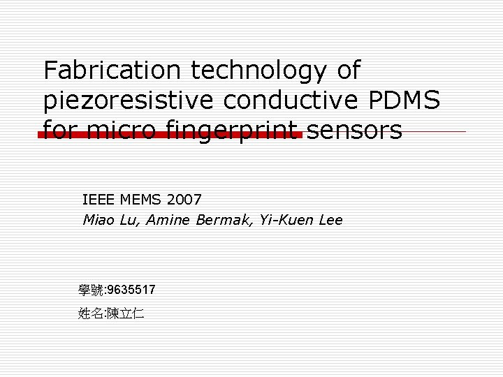 Fabrication technology of piezoresistive conductive PDMS for micro fingerprint sensors IEEE MEMS 2007 Miao