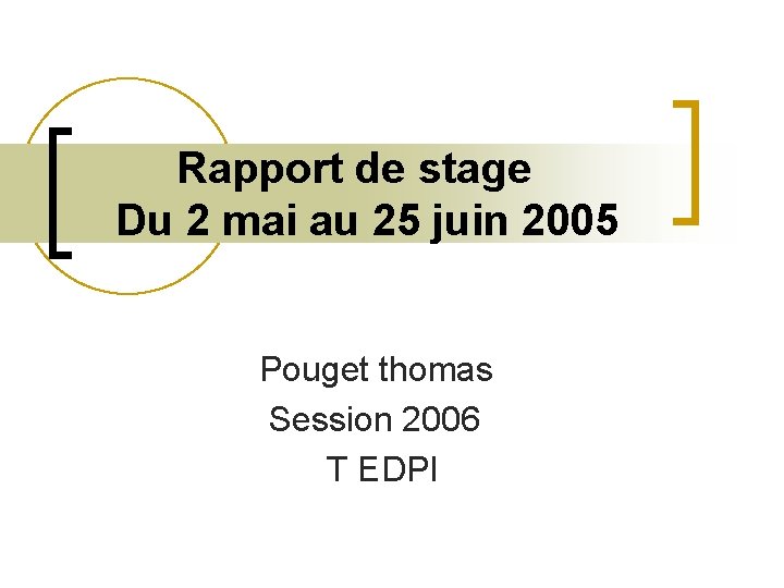  Rapport de stage Du 2 mai au 25 juin 2005 Pouget thomas Session