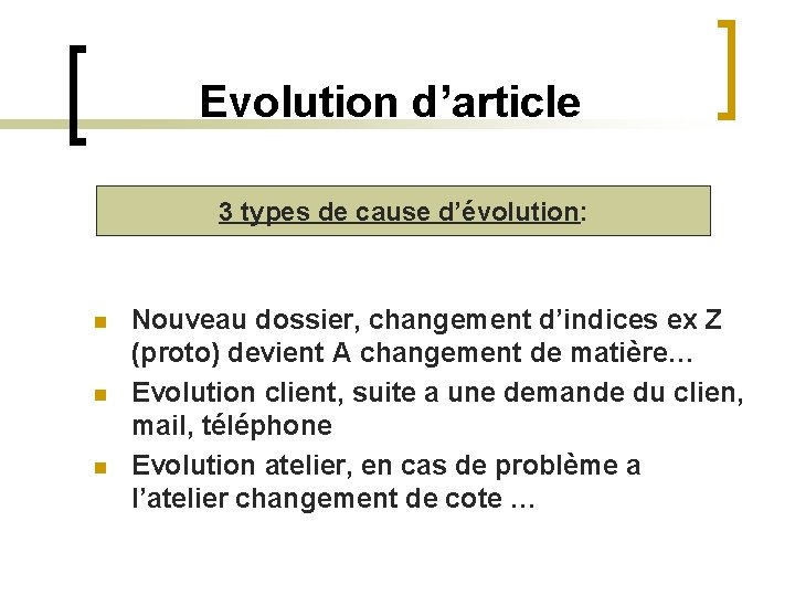  Evolution d’article 3 types de cause d’évolution: n n n Nouveau dossier, changement