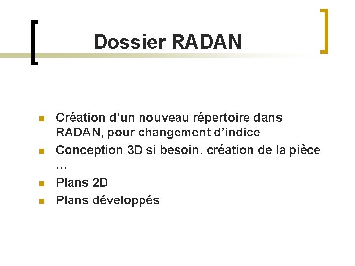  Dossier RADAN n n Création d’un nouveau répertoire dans RADAN, pour changement d’indice