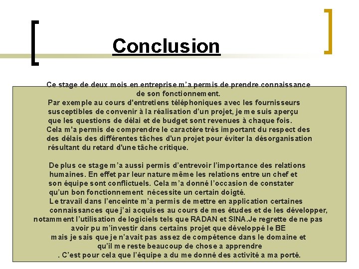  Conclusion Ce stage de deux mois en entreprise m’a permis de prendre connaissance