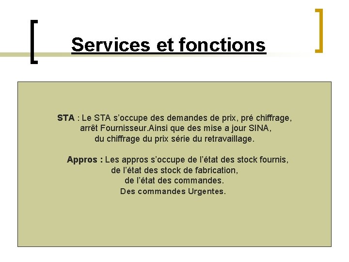  Services et fonctions STA : Le STA s’occupe des demandes de prix, pré