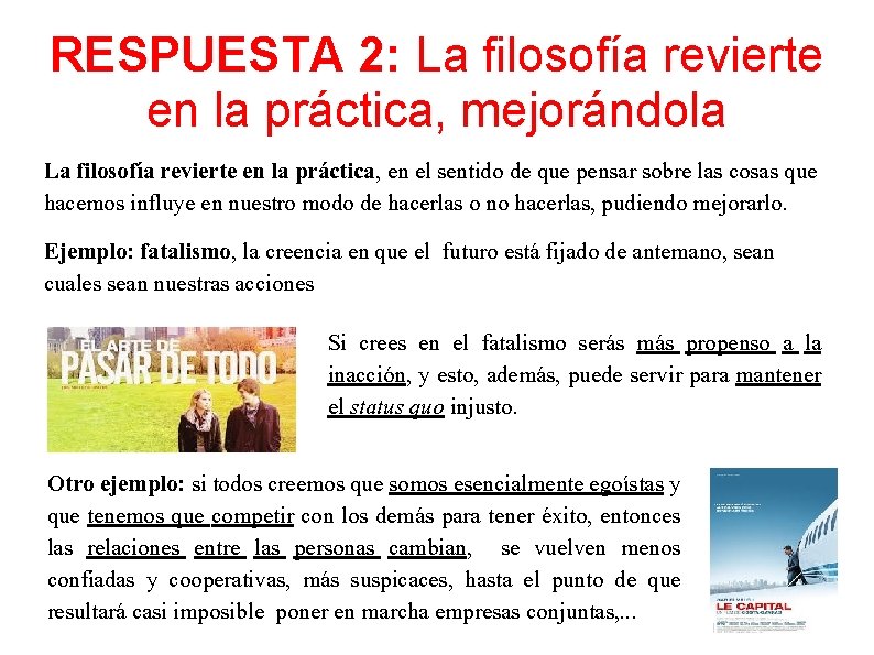 RESPUESTA 2: La filosofía revierte en la práctica, mejorándola La filosofía revierte en la