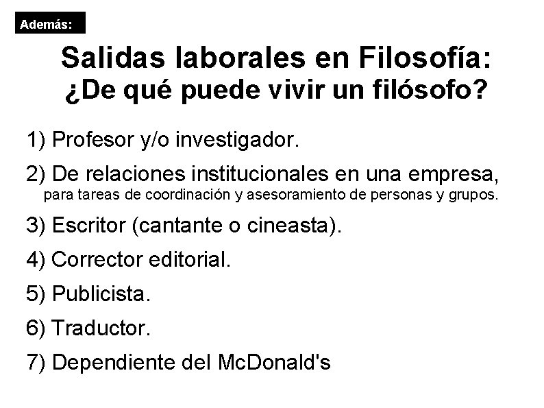 Además: Salidas laborales en Filosofía: ¿De qué puede vivir un filósofo? 1) Profesor y/o