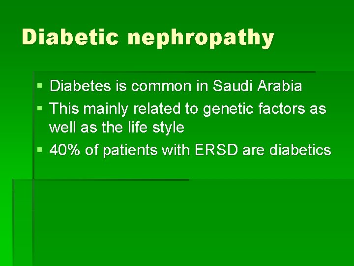 Diabetic nephropathy § Diabetes is common in Saudi Arabia § This mainly related to