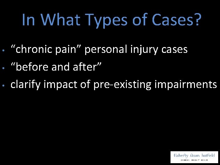 In What Types of Cases? • • • “chronic pain” personal injury cases “before