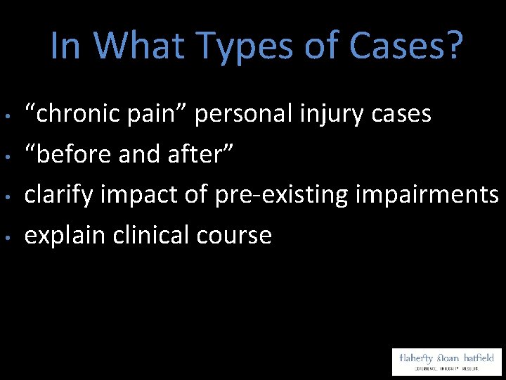 In What Types of Cases? • • “chronic pain” personal injury cases “before and