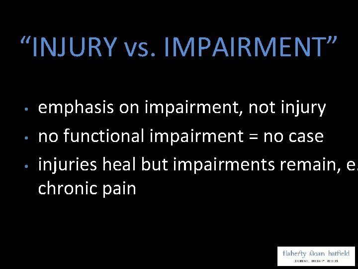 “INJURY vs. IMPAIRMENT” • • • emphasis on impairment, not injury no functional impairment