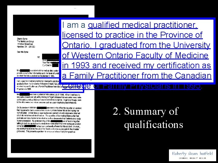 I am a qualified medical practitioner, licensed to practice in the Province of Ontario.