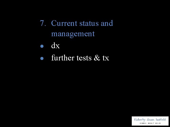 7. Current status and management l dx l further tests & tx 