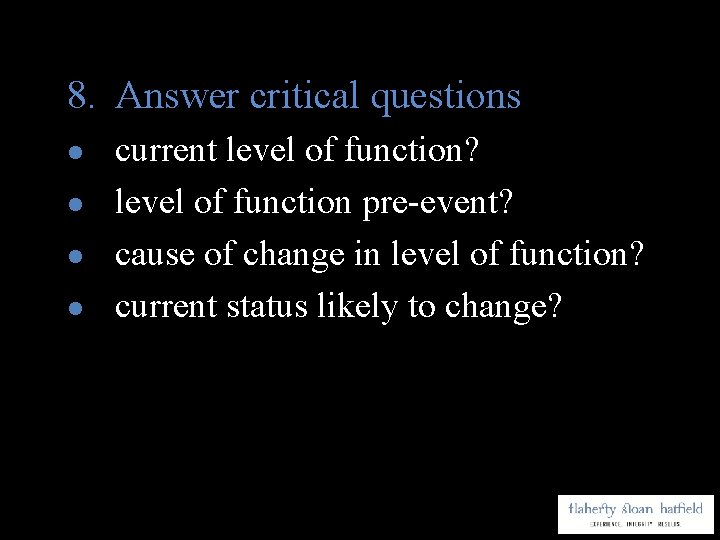 8. Answer critical questions l l current level of function? level of function pre-event?