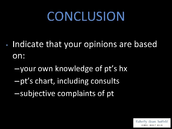 CONCLUSION • Indicate that your opinions are based on: – your own knowledge of