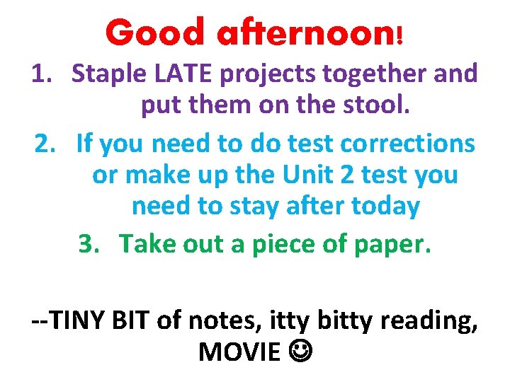 Good afternoon! 1. Staple LATE projects together and put them on the stool. 2.