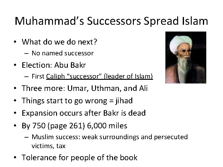 Muhammad’s Successors Spread Islam • What do we do next? – No named successor