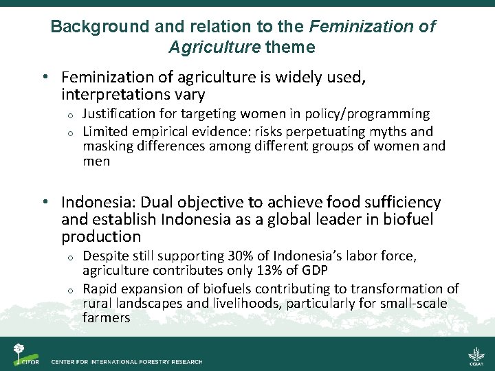 Background and relation to the Feminization of Agriculture theme • Feminization of agriculture is