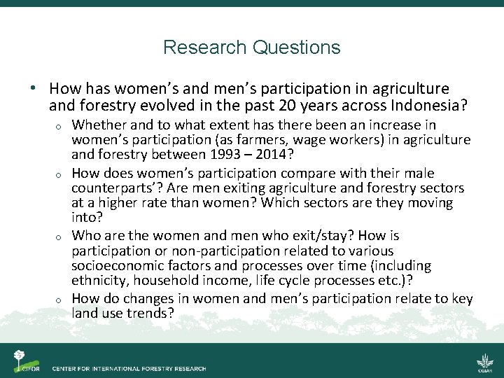 Research Questions • How has women’s and men’s participation in agriculture and forestry evolved