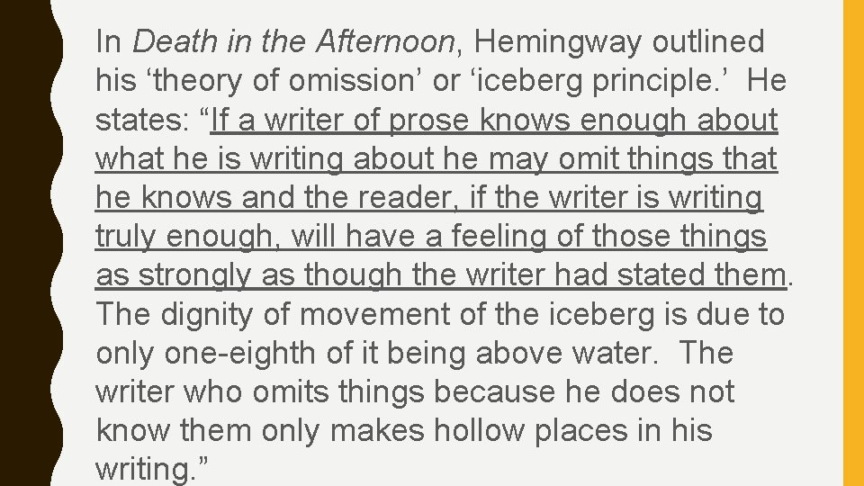 In Death in the Afternoon, Hemingway outlined his ‘theory of omission’ or ‘iceberg principle.