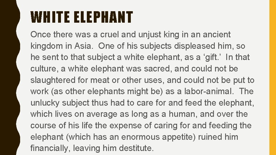 WHITE ELEPHANT Once there was a cruel and unjust king in an ancient kingdom