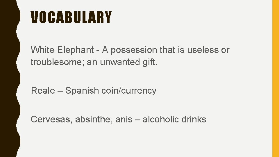 VOCABULARY White Elephant - A possession that is useless or troublesome; an unwanted gift.