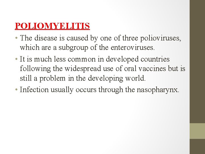 POLIOMYELITIS • The disease is caused by one of three polioviruses, which are a