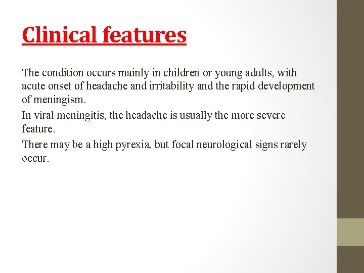 Clinical features The condition occurs mainly in children or young adults, with acute onset