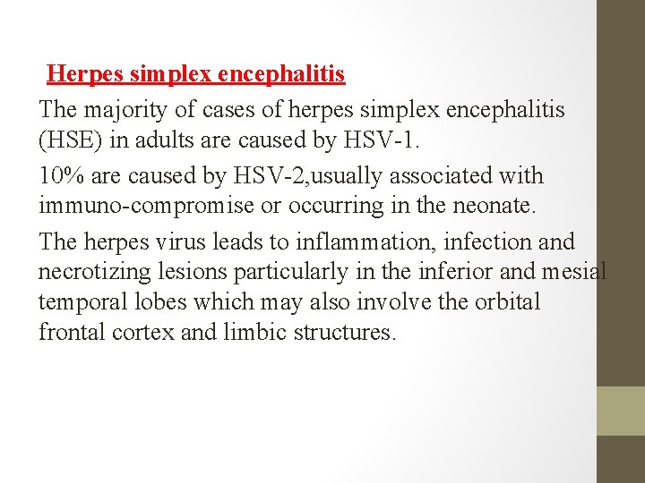 Herpes simplex encephalitis The majority of cases of herpes simplex encephalitis (HSE) in adults