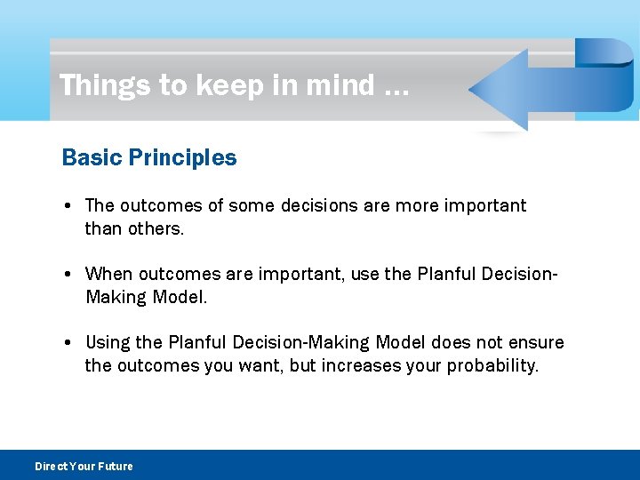 Things to keep in mind … Basic Principles • The outcomes of some decisions