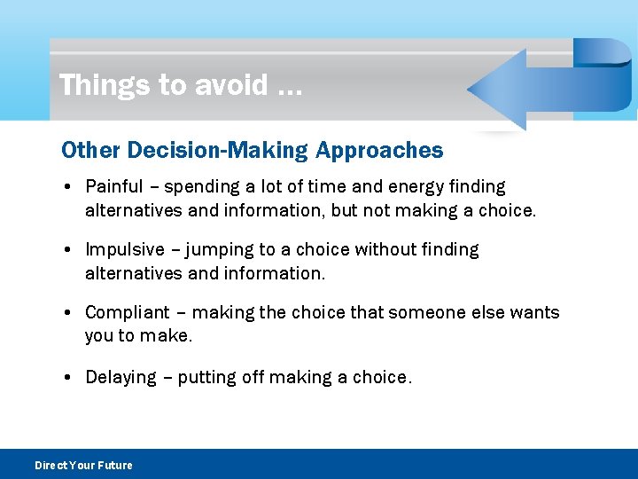 Things to avoid … Other Decision-Making Approaches • Painful – spending a lot of