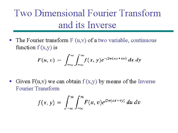 Two Dimensional Fourier Transform and its Inverse § The Fourier transform F (u, v)