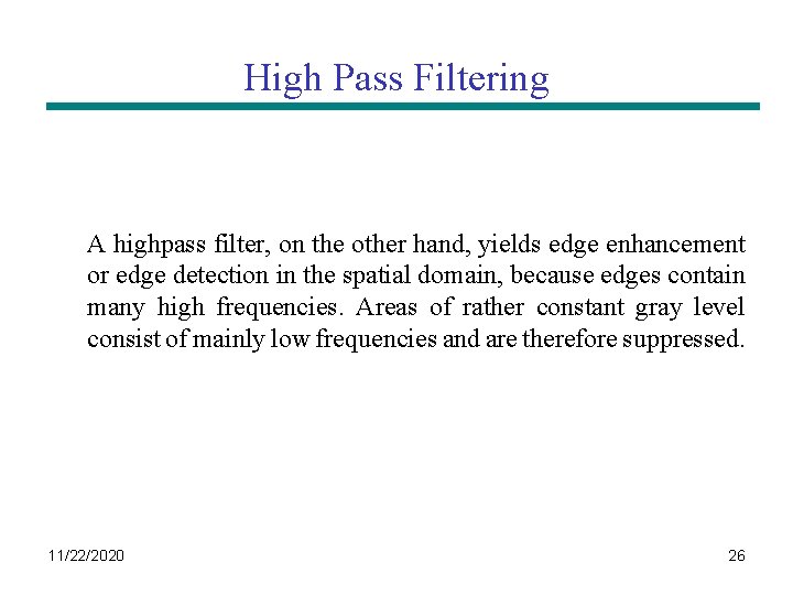 High Pass Filtering A highpass filter, on the other hand, yields edge enhancement or