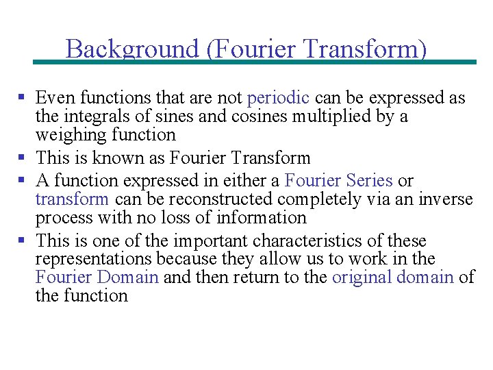 Background (Fourier Transform) § Even functions that are not periodic can be expressed as