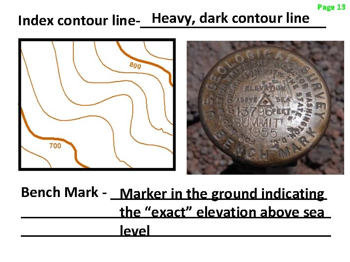 Page 13 Heavy, dark contour line Index contour line-____________ Bench Mark - ______________ Marker Page 13 Heavy, dark contour line Index contour line-____________ Bench Mark - ______________ Marker
