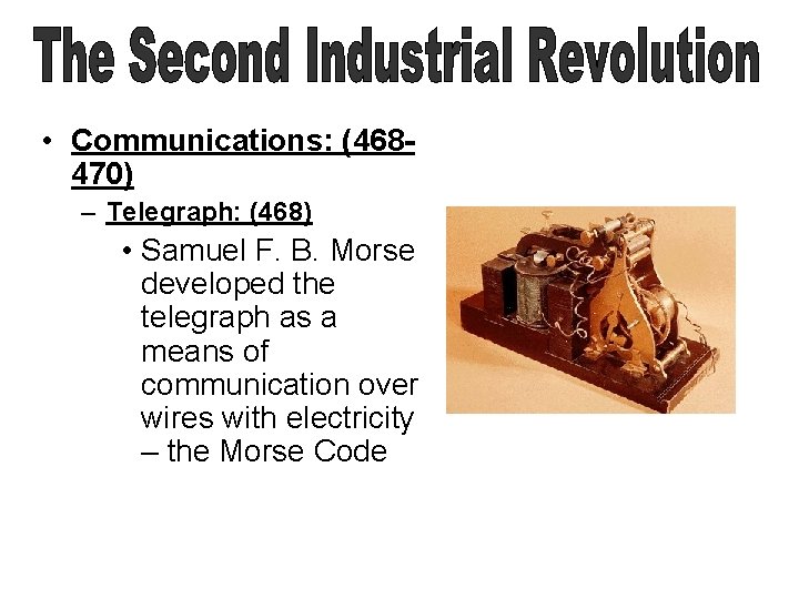  • Communications: (468470) – Telegraph: (468) • Samuel F. B. Morse developed the
