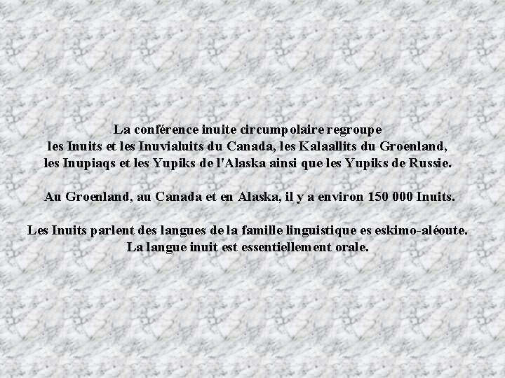 La conférence inuite circumpolaire regroupe les Inuits et les Inuvialuits du Canada, les Kalaallits