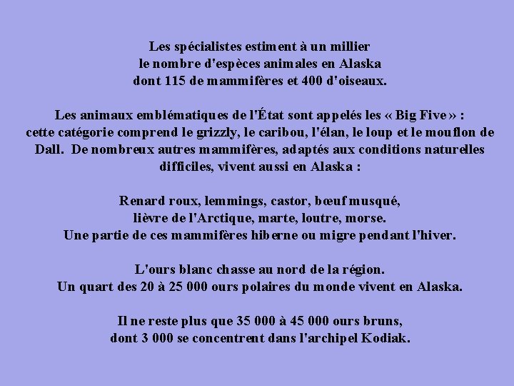 Les spécialistes estiment à un millier le nombre d'espèces animales en Alaska dont 115