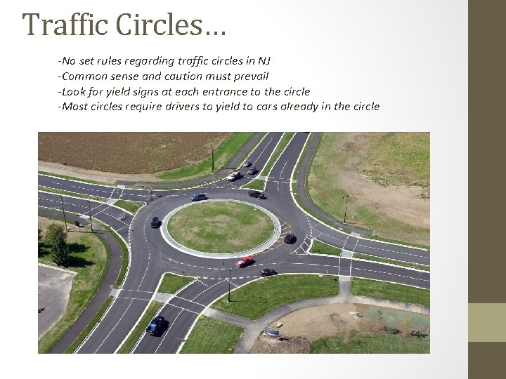 Traffic Circles… -No set rules regarding traffic circles in NJ -Common sense and caution