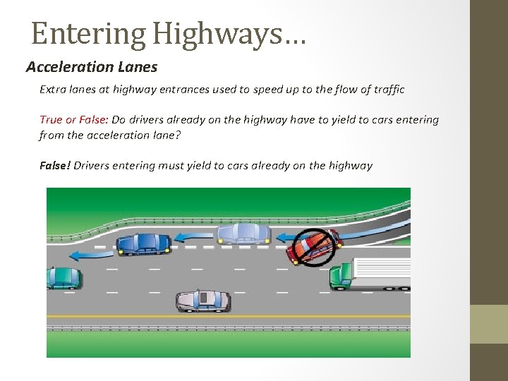 Entering Highways… Acceleration Lanes Extra lanes at highway entrances used to speed up to