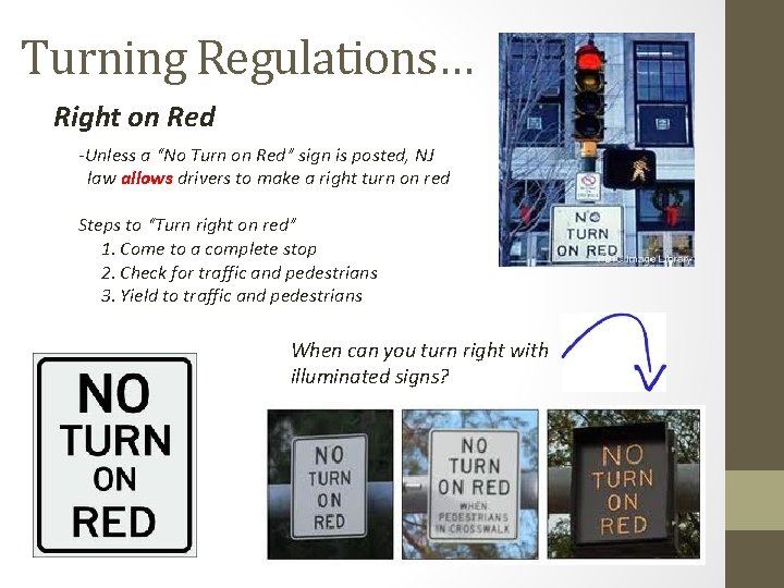 Turning Regulations… Right on Red -Unless a “No Turn on Red” sign is posted,