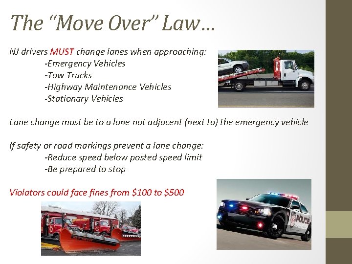 The “Move Over” Law… NJ drivers MUST change lanes when approaching: -Emergency Vehicles -Tow