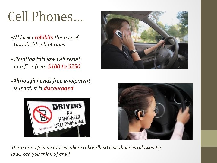 Cell Phones… -NJ Law prohibits the use of handheld cell phones -Violating this law